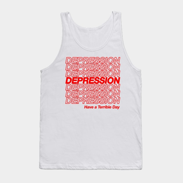 Depression / Have A Terrible Day Tank Top by CultOfRomance